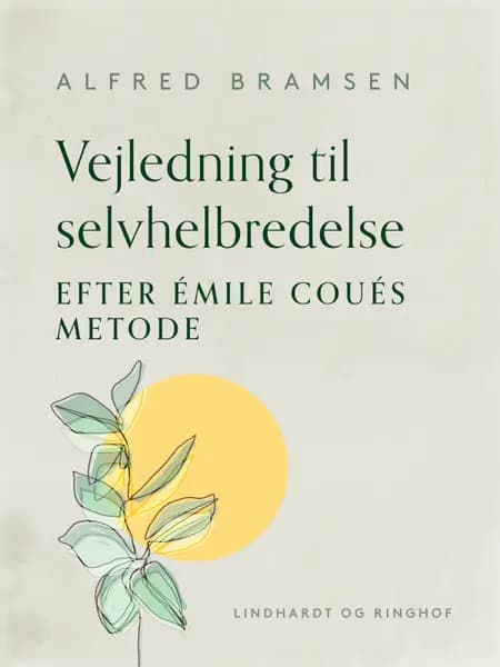 Vejledning til selvhelbredelse efter Émile Coués metode af Alfred Bramsen