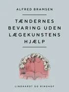 Tændernes bevaring uden lægekunstens hjælp af Alfred Bramsen
