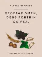 Vegetarismen, dens fortrin og fejl af Alfred Bramsen