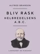 Bliv rask. Helbredelsens A.B.C. af Alfred Bramsen