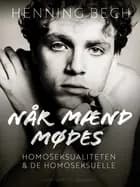 Når mænd mødes. Homoseksualiteten og de homoseksuelle
