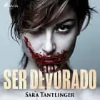 Ser devorado af Sara Tantlinger