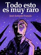 Todo esto es muy raro af José Antonio Francés