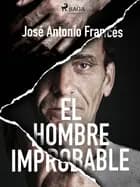 El hombre improbable af José Antonio Francés