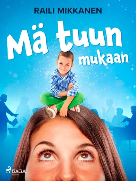 Mä tuun mukaan af Raili Mikkanen