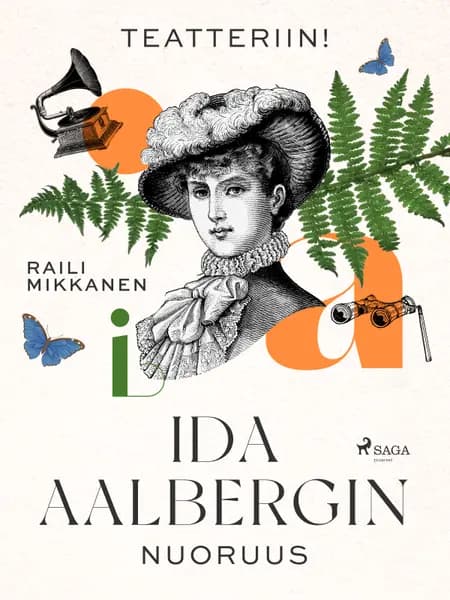 Teatteriin! Ida Aalbergin nuoruus af Raili Mikkanen