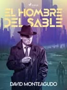 El hombre del sable af David Monteagudo