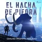 El hacha de piedra af David Monteagudo