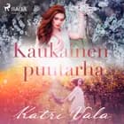 Kaukainen puutarha af Katri Vala