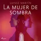 La mujer de sombra af Luisgé Martín