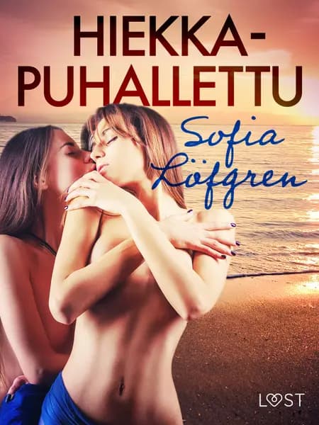 Hiekkapuhallettu - eroottinen novelli af Sofia X Löfgren