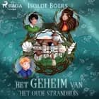 Het geheim van het oude strandhuis af Isolde Boers