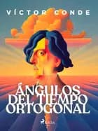 Ángulos del tiempo ortogonal af Víctor Conde