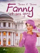 Fanny et ses gens af Jerome K. Jerome