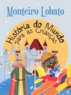 História do Mundo para as Crianças af Monteiro Lobato