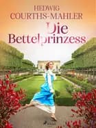 Die Bettelprinzess af Hedwig Courths-Mahler