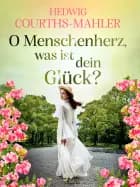 O menschenherz, was ist dein glück?