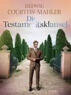 Die Testamentsklausel af Hedwig Courths-Mahler