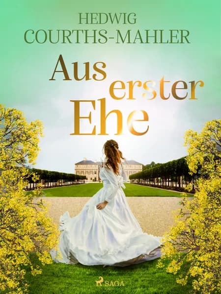 Aus erster Ehe af Hedwig Courths-Mahler