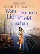 Wem nie durch Liebe Leid geschah af Hedwig Courths-Mahler
