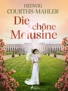Die schöne Melusine af Hedwig Courths-Mahler