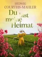 Du bist meine Heimat af Hedwig Courths-Mahler