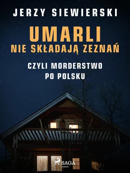 Umarli nie składają zeznań, czyli morderstwo po polsku af Jerzy Siewierski