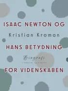 Isaac Newton og hans betydning for videnskaben af Kristian Kroman