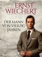 Der Mann von vierzig Jahren af Ernst Wiechert