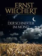 Der Schnitter im Mond af Ernst Wiechert