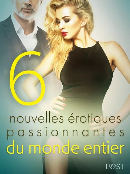 6 nouvelles érotiques passionnantes du monde entier af Erika Svensson