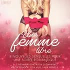 Une femme libre - 8 nouvelles sensuelles pour une soirée romantique af Sara Agnès L., Lisa Vild og Malin Edholm