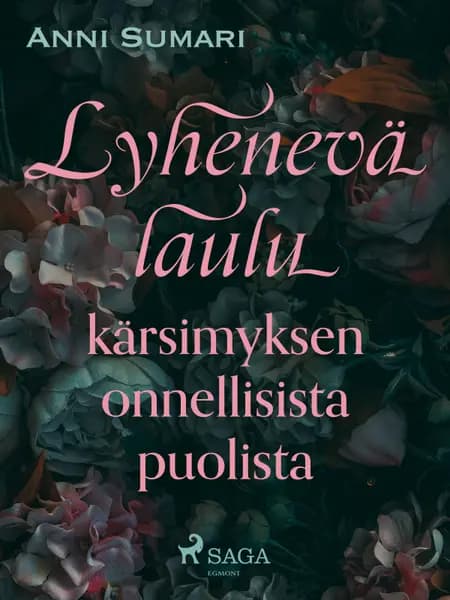 Lyhenevä laulu kärsimyksen onnellisista puolista af Anni Sumari