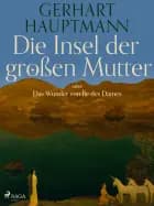 Die Insel der großen Mutter oder Das Wunder von Île des Dames