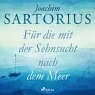 Für die mit der Sehnsucht nach dem Meer
