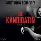 Die Kandidatin af Constantin Schreiber