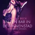 In een bar in de binnenstad - 5 erotische verhalen af Camille Bech