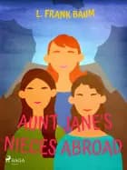 Aunt Jane's Niece Abroad af L. Frank Baum