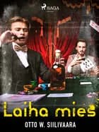 Laiha mies af Otto W. Siilivaara