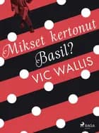 Mikset kertonut, Basil? af Vic Wallis