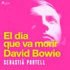 El dia que va morir David Bowie