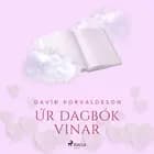 Smásögur: Úr dagbók vinar af Davíð Þorvaldsson