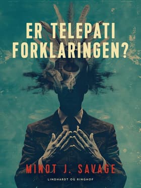 Er telepati forklaringen? af Minot J. Savage
