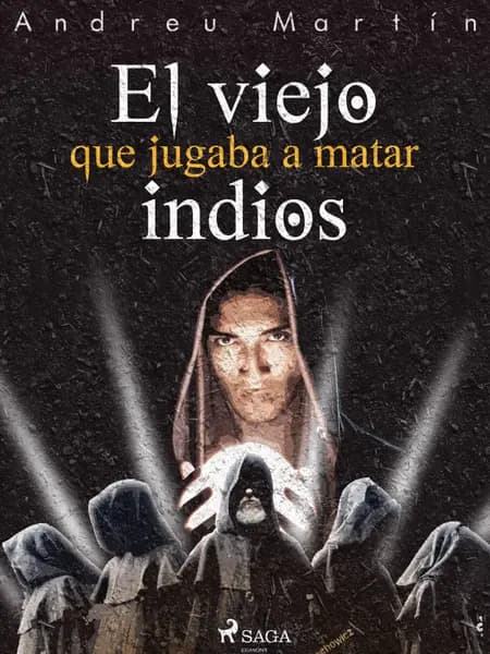 El viejo que jugaba a matar indios af Andreu Martín