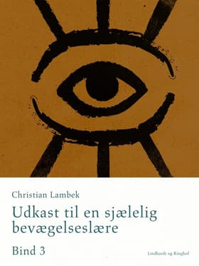 Udkast til en sjælelig bevægelseslære. Bind 3 af Christian Lambek