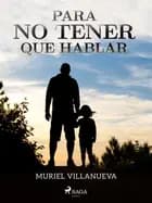 Para no tener que hablar af Muriel Villanueva