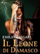 Il Leone di Damasco af Emilio Salgari