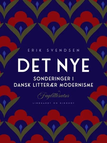 Det nye. Sonderinger i dansk litterær modernisme af Erik Svendsen