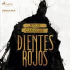 Dientes rojos af Jesús Cañadas