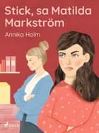Stick, sa Matilda Markström af Annika Holm